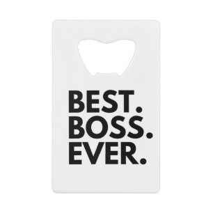 BEST BOSS EVER CREDIT CARD BOTTLE OPENER