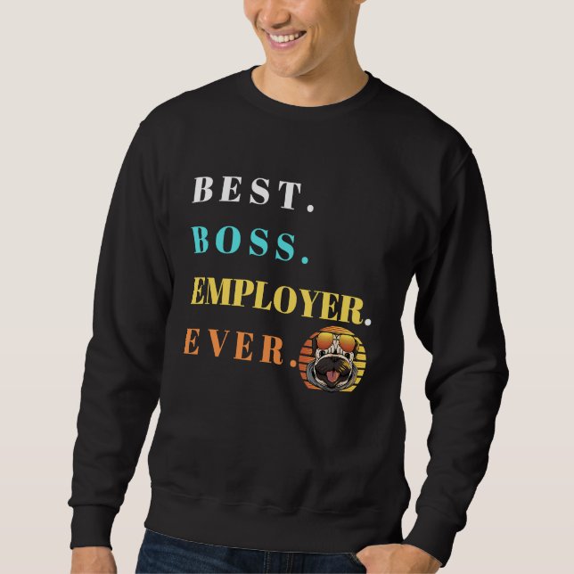 Best Boss Ever  Only Best Boss Ever Perfect Boss Sweatshirt (Front)