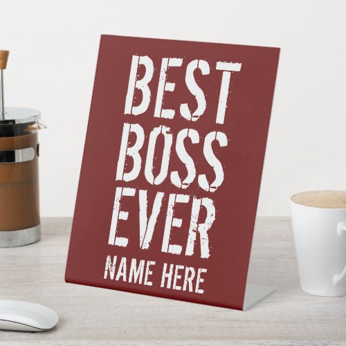 BEST BOSS EVER PERSONALIZE  PEDESTAL SIGN