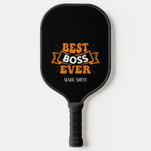 Best Boss Ever  Pickleball Paddle