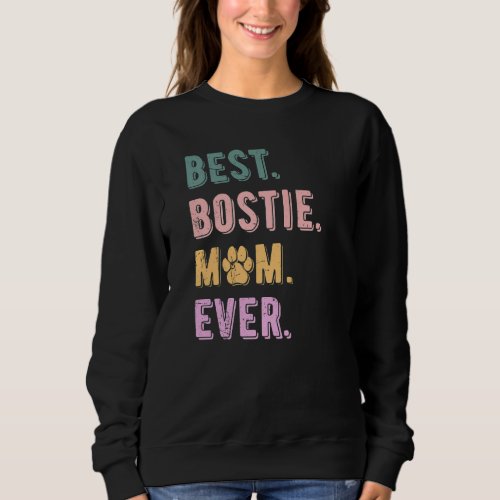 Best Bostie Mom Ever Womens Boston Terrier Dog Mom Sweatshirt