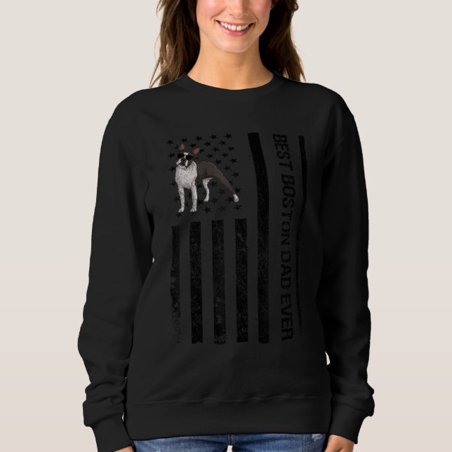 Best Boston Dad Ever USA Flag Boston Terrier Pet D Sweatshirt (Front)