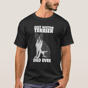 Best Boston Terrier Dad Ever Bosten Terrier Dog Ow T-Shirt