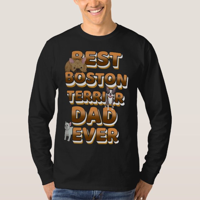Best Boston Terrier Dad Ever      T-Shirt (Front)