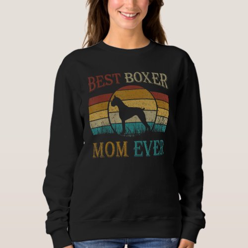 Best Boxer Mom Ever Mothers Day Vintage Dog Mom W Sweatshirt