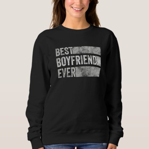Best Boyfriend Ever Anniversary Couples Dating Fun Sweatshirt