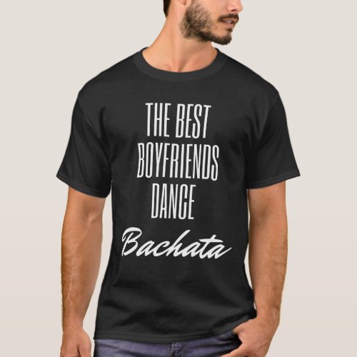 BEST BOYFRIENDS DANCE BACHATA T_Shirt