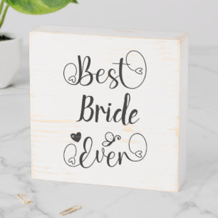 Best Bride Ever Cute Modern Typography Script Wooden Box Sign