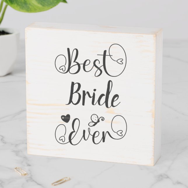 Best Bride Ever Cute Modern Typography Script  Wooden Box Sign (In Situ Horizontal)