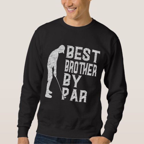 Best Brother By Par Fathers Day Gift Funny Golf V Sweatshirt