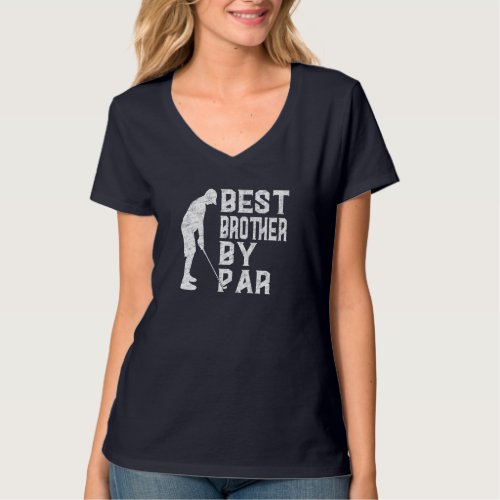 Best Brother By Par Fathers Day Gift Funny Golf V T_Shirt