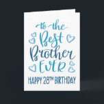 Best Brother Ever 28th Birthday Typography in Blue Card<br><div class="desc">Simple but bold typography in blue tones to wish your Best Brother EVER a Happy 28th Birthday. © Ness Nordberg</div>