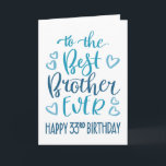 Best Brother Ever 33rd Birthday Typography in Blue Card<br><div class="desc">Simple but bold typography in blue tones to wish your Best Brother EVER a Happy 33rd Birthday. © Ness Nordberg</div>
