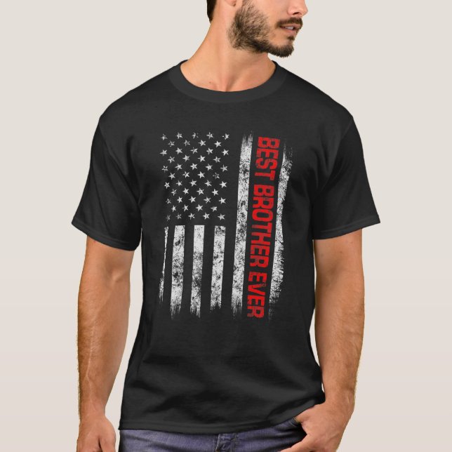 Best Brother Ever American Flag For Fathers Day Ch T-Shirt (Front)