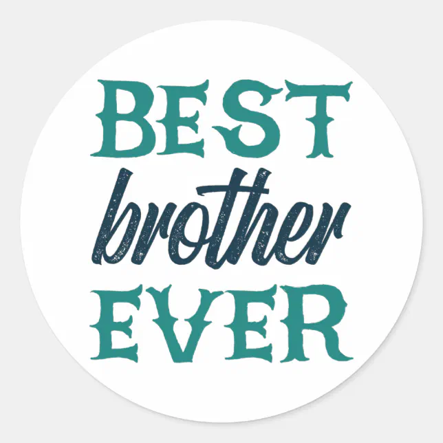 Best Brother Ever Classic Round Sticker | Zazzle
