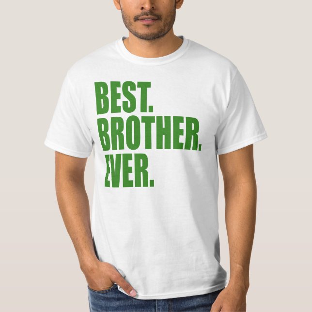 Best. Brother. Ever. (green) T-Shirt (Front)