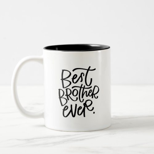 Best Brother Ever Handlettered Two_Tone Coffee Mug