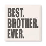 Best. Brother. Ever. Magnet Best. Brother. Ever. Magnet