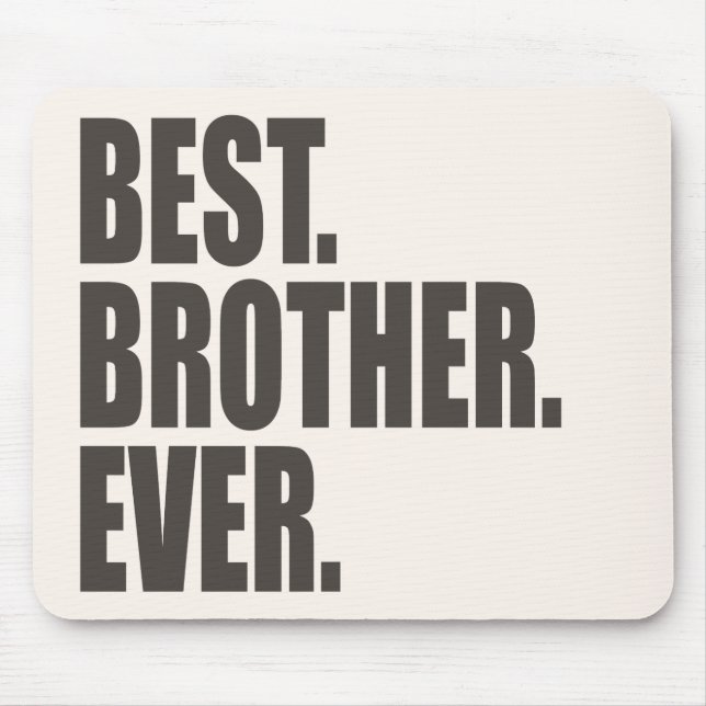 Best. Brother. Ever. Mouse Pad (Front)