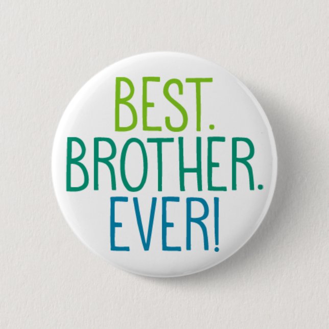 Best. Brother. Ever! Pinback Button (Front)