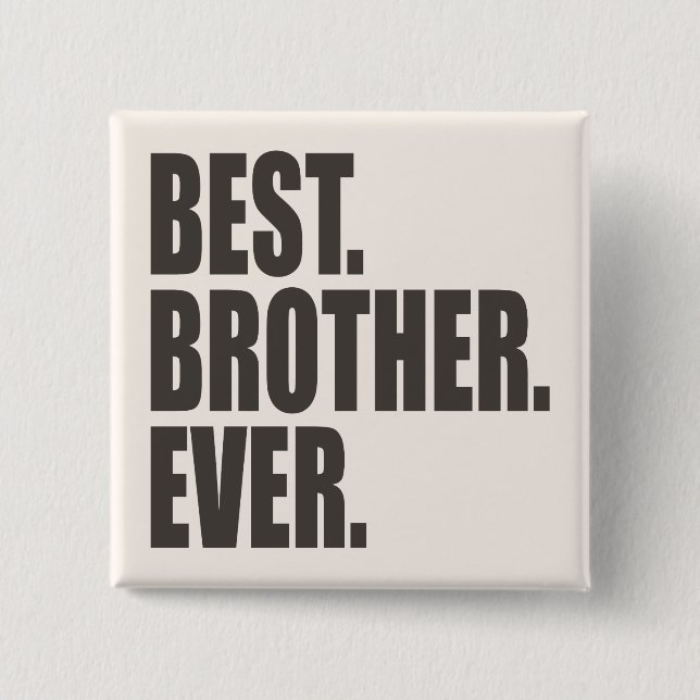 Best. Brother. Ever. Pinback Button (Front)