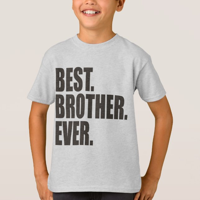 Best. Brother. Ever. T-Shirt (Front)