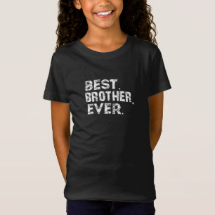 best brother  ever T-Shirt