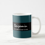 Best Brother Ever Teal and Black Custom Name Z10 Coffee Mug Best Brother Ever Teal and Black Custom Name Z10 Coffee Mug