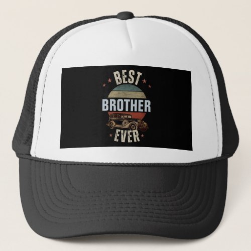 BEST BROTHER EVER  TRUCKER HAT