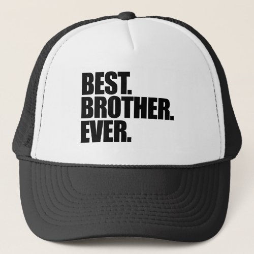 Best Brother Ever Trucker Hat