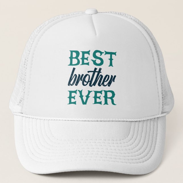Best Brother Ever Trucker Hat (Front)