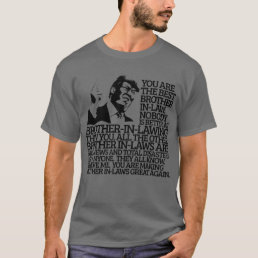 Best Brother In-Law Gift Funny Trump Quote T-Shirt