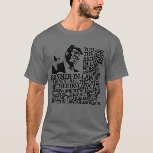 Best Brother In_Law Gift Funny Trump Quote T_Shirt