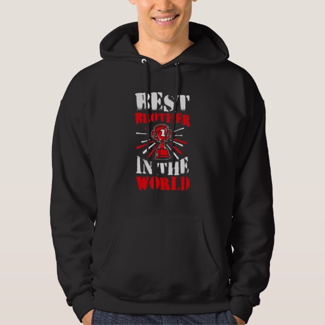 Best Brother In The World  Family Humor Bro Hoodie (Front)