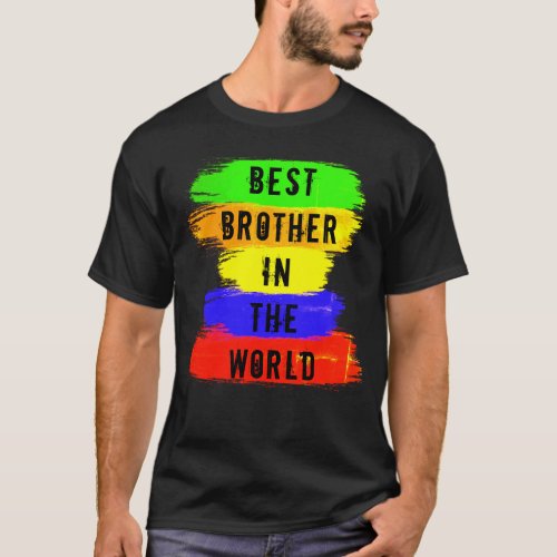 Best Brother In The World T Shirt Change Relation