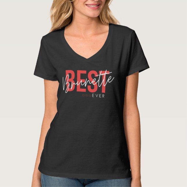 Best Brunette Ever｜Gift for Best Friend T-Shirt (Front)