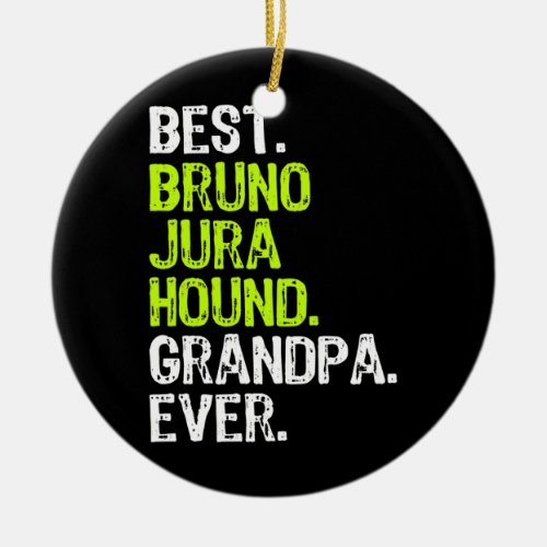 Best Bruno Jura Hound Grandpa Ever Dog Lover  Ceramic Ornament