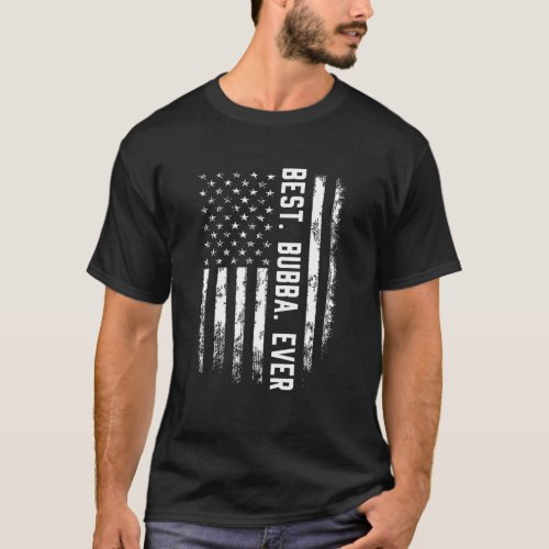 Best Bubba Ever America Flag Gift For Men Fathers T_Shirt