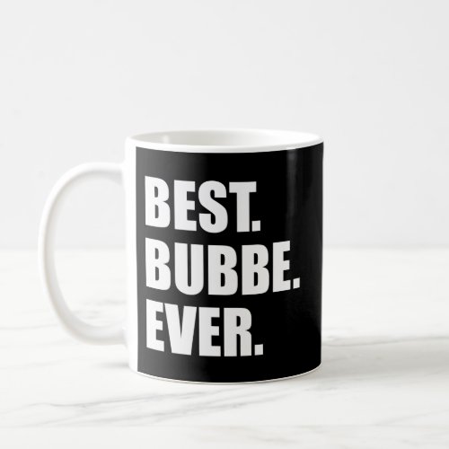 Best Bubbe Ever Yiddish Jewish Grandmother Coffee Mug