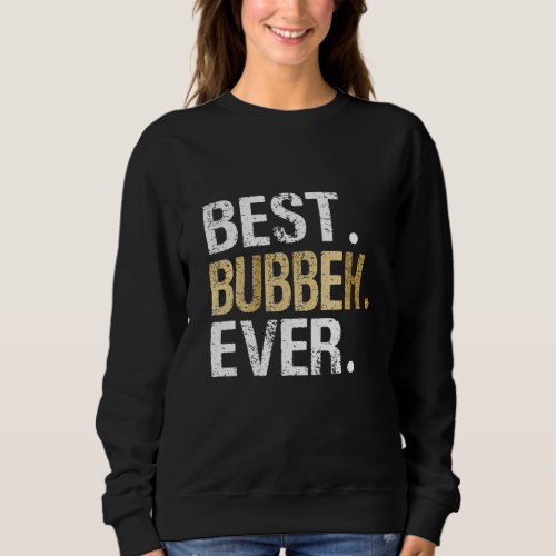 Best Bubbeh Ever Grandmother Grandma  From Grandki Sweatshirt