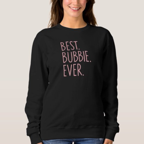 Best Bubbie Ever Sweatshirt
