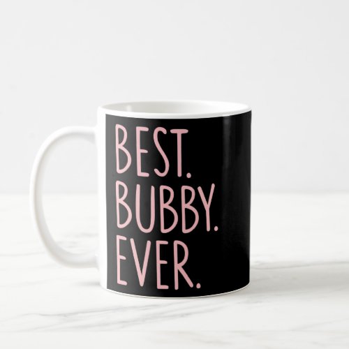 Best Bubby Ever  Coffee Mug
