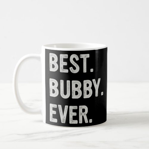 Best Bubby Ever Family Grandma  Coffee Mug