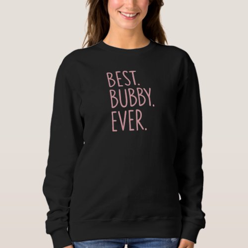 Best Bubby Ever Sweatshirt