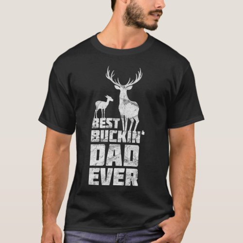 Best Buckin Dad Deer Buck Hunting Bucking Father T_Shirt