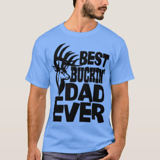 Best Buckin Dad Ever2 T-Shirt