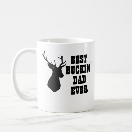 Best Buckin Dad Ever Deer Coffee Mug