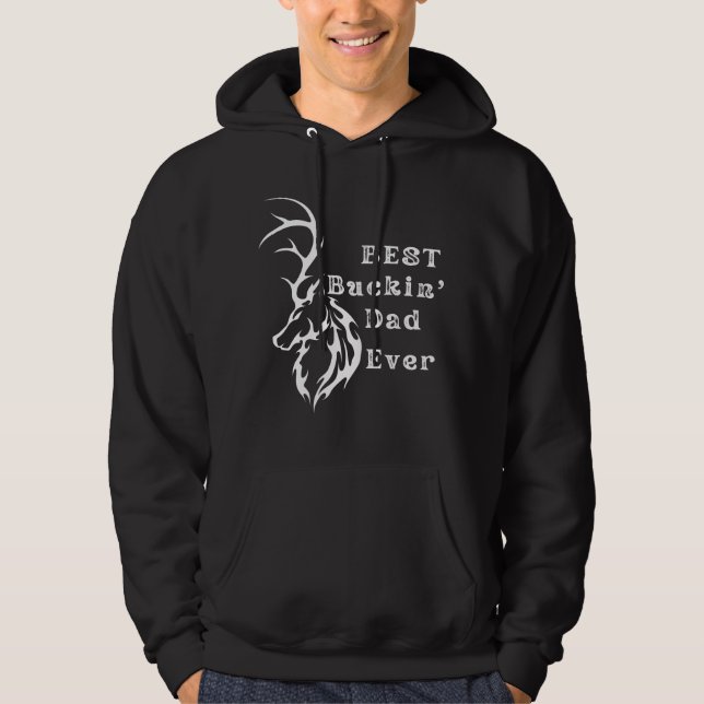 Best Buckin' Dad Ever deer hunter Hoodie (Front)