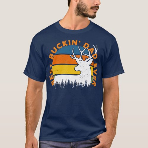 Best Buckin Dad Ever Deer Hunting Bucking Father T_Shirt
