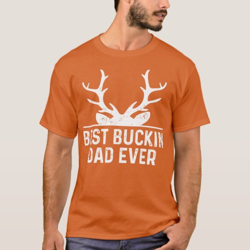 Best Buckin Dad Ever Deer Hunting T_Shirt